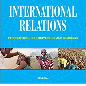International Relations: Perspectives, Controversies and Readings 5th Edition, ISBN-13: 978-1285865164