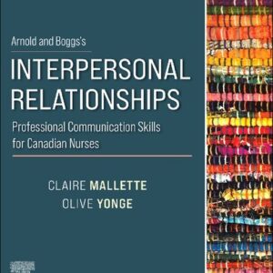 Interpersonal Relationships: Professional Communication Skills for Canadian Nurses, ISBN-13: 978-0323763660