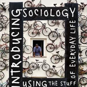 Introducing Sociology Using the Stuff of Everyday Life by Josee Johnston, ISBN-13: 978-1138023383