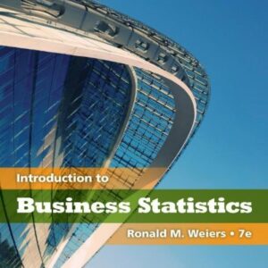 Introduction to Business Statistics 7th Edition by Ronald M. Weiers, ISBN-13: 978-0538452175