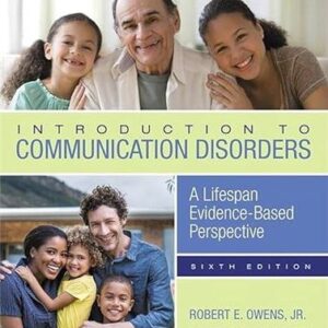 Introduction to Communication Disorders 6th Edition by Robert Owens, ISBN-13: 978-0134801476
