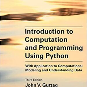 Introduction to Computation and Programming Using Python 3rd Edition by John V. Guttag, ISBN-13: 978-0262542364
