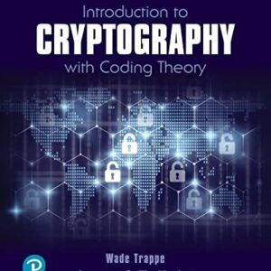 Introduction to Cryptography with Coding Theory 3rd Edition by Wade Trappe, ISBN-13: 978-0134859064