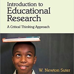 Introduction to Educational Research: A Critical Thinking Approach 2nd Edition, ISBN-13: 978-1412995733