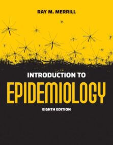 Introduction to Epidemiology 8th Edition by Ray M. Merrill, ISBN-13: 978-1284170702