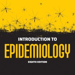 Introduction to Epidemiology 8th Edition by Ray M. Merrill, ISBN-13: 978-1284170702
