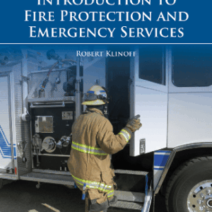 Introduction to Fire Protection and Emergency Services 6th Edition by Robert Klinoff, ISBN-13: 978-1284180152