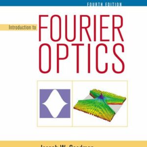 Introduction to Fourier Optics 4th Edition by Joseph W. Goodman, ISBN-13: 978-1319119164