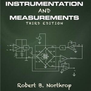 Introduction to Instrumentation and Measurements 3rd Edition by Robert B. Northrop, ISBN-13: 978-1466596771