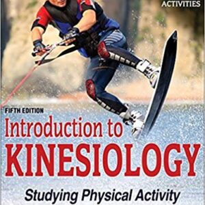 Introduction to Kinesiology: Studying Physical Activity 5th Edition, ISBN-13: 978-1492549925