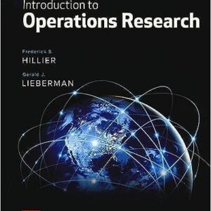 Introduction to Operations Research 11th INTERNATIONAL Edition by Frederick Hillier, ISBN-13: 978-1260575873