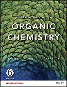 Introduction to Organic Chemistry 6th Edition by William H. Brown, ISBN-13: 978-1119106968