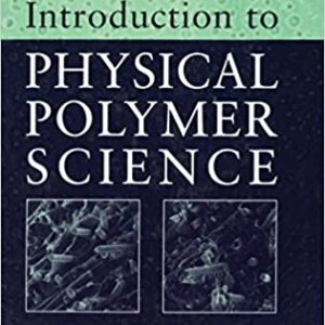 Introduction to Physical Polymer Science 4th Edition by L. H. Sperling, ISBN-13: 978-0471706069