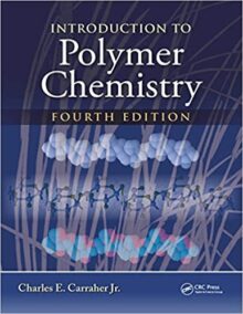 Introduction to Polymer Chemistry 4th Edition by Charles E. Carraher, ISBN-13: 978-1498737616