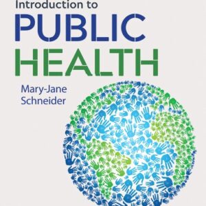 Introduction to Public Health 6th Edition by Mary-Jane Schneider, ISBN-13: 978-1284197594