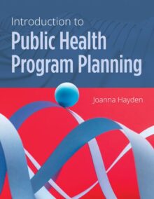 Introduction to Public Health Program Planning by Joanna Hayden, ISBN-13: 978-1284175189