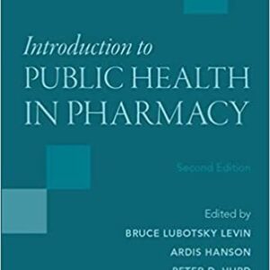Introduction to Public Health in Pharmacy 2nd Edition by Bruce Lubotsky Levin, ISBN-13: 978-0190238308