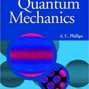 Introduction to Quantum Mechanics by A. C. Phillips, ISBN-13: 978-0470853245