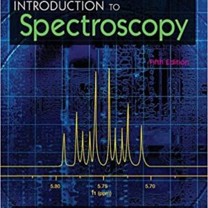 Introduction to Spectroscopy 5th Edition by Donald L. Pavia, ISBN-13: 978-1285460123