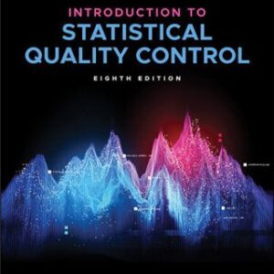 Introduction to Statistical Quality Control 8th Edition by Douglas C. Montgomery, ISBN-13: 978-1119592785