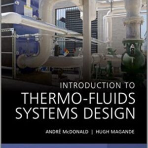 Introduction to Thermo-Fluids Systems Design by Hugh Magande, ISBN-13: 978-1118313633