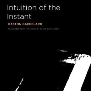 Intuition of the Instant by Gaston Bachelard, ISBN-13: 978-0810129047
