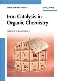 Iron Catalysis in Organic Chemistry: Reactions and Applications, ISBN-13: 978-3527319275