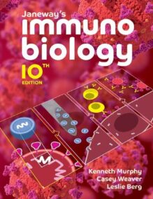 Janeway's Immunobiology 10th Edition by Kenneth M. Murphy, ISBN-13: 978-0393884906