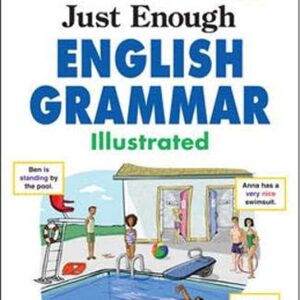 Just Enough English Grammar Illustrated 1st Edition by Gabriele Stobbe, ISBN-13: 978-0071492324