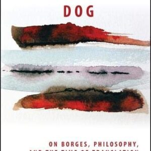 Kant's Dog: On Borges, Philosophy, and the Time of Translation by David E. Johnson, ISBN-13: 978-1438442648