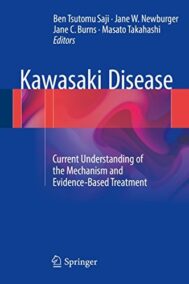 Kawasaki Disease: Current Understanding of the Mechanism and Evidence-Based Treatment, ISBN-13: 978-4431560371