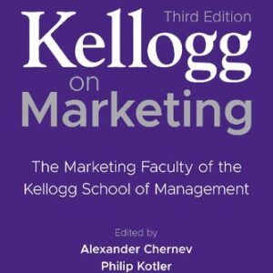 Kellogg on Marketing: The Marketing Faculty of the Kellogg School of Management 3rd Edition, ISBN-13: 978-1119906247