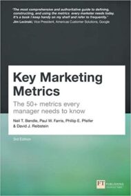Key Marketing Metrics: The 50+ metrics every manager needs to know by Neil Bendle, ISBN-13: 978-1292360867
