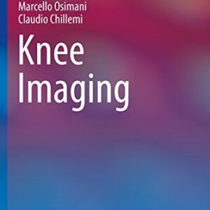 Knee Imaging A-Z Notes in Radiological Practice and Reporting by Marcello Osimani, ISBN-13: 978-8847039490