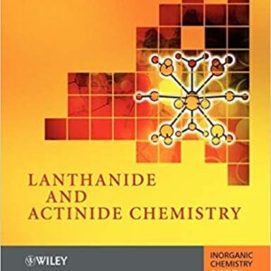 Lanthanide and Actinide Chemistry 2nd Edition by Simon Cotton, ISBN-13: 978-0470010068