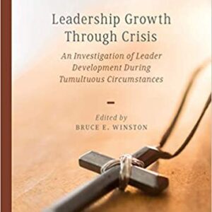 Leadership Growth Through Crisis by Bruce E. Winston, ISBN-13: 978-3030254384