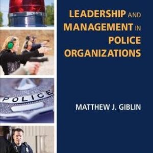Leadership and Management in Police Organizations, ISBN-13: 978-1483353173