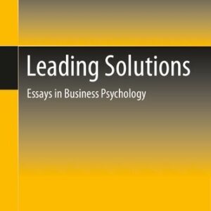 Leading Solutions: Essays in Business Psychology by Olivier Serrat, ISBN-13: 978-9813364844