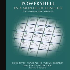 Learn PowerShell in a Month of Lunches: Covers Windows, Linux, and macOS 4th Edition, ISBN-13: 978-1617296963