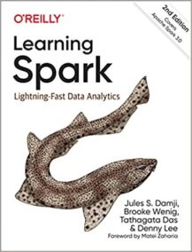 Learning Spark: Lightning-Fast Data Analytics 2nd Edition by Jules S. Damji, ISBN-13: 978-1492050049