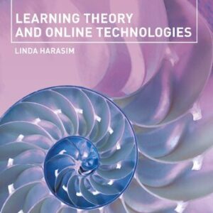 Learning Theory and Online Technologies 2nd Edition by Linda Harasim, ISBN-13: 978-1138860001