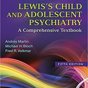 Lewis's Child and Adolescent Psychiatry: A Comprehensive Textbook 5th Edition, ISBN-13 : 978-1496345493