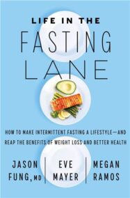 Life in the Fasting Lane by Dr. Jason Fung, ISBN-13: 978-0062969446