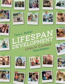 Lifespan Development: Lives in Context Third Edition by Tara L. Kuther, ISBN-13: 978-1071851944