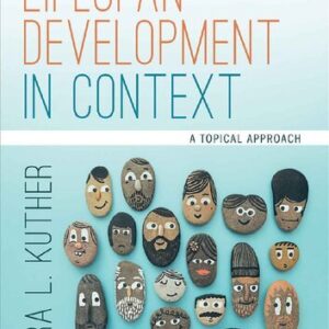 Lifespan Development in Context: A Topical Approach 1st Edition by Tara L. Kuther, ISBN-13: 978-1506373393