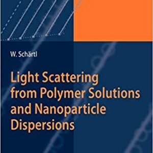 Light Scattering from Polymer Solutions and Nanoparticle Dispersions, ISBN-13: 978-3642091087