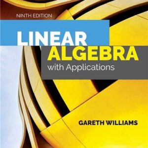 Linear Algebra with Applications 9th Edition by Gareth Williams, ISBN-13: 978-1284120097