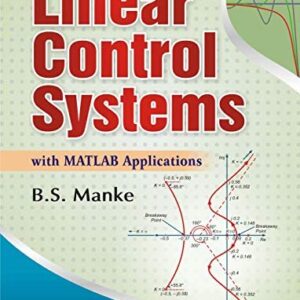 Linear Control Systems with Matlab Applications by B. S. Manke, ISBN-13: 978-8174093103