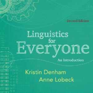 Linguistics for Everyone: An Introduction 2nd Edition by Kristin Denham, ISBN-13: 978-1111344382
