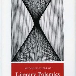 Literary Polemics: Bataille, Sartre, Valéry, Breton by Suzanne Guerlac, ISBN-13: 978-0804727150